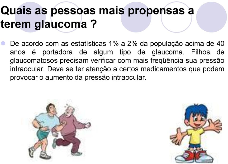 algum tipo de glaucoma.