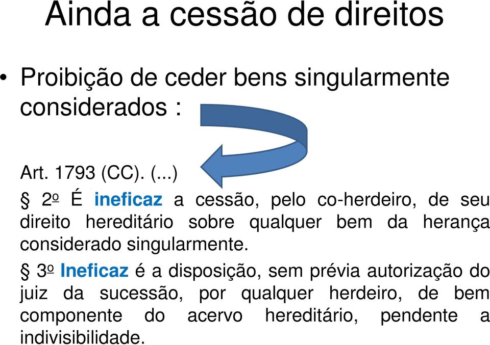 ..) 2 o É ineficaz a cessão, pelo co-herdeiro, de seu direito hereditário sobre qualquer bem da