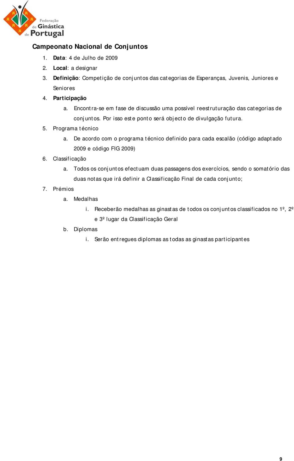 De acordo com o programa técnico definido para cada escalão (código adaptado 2009 e código FIG 2009) 6. Classificação a.