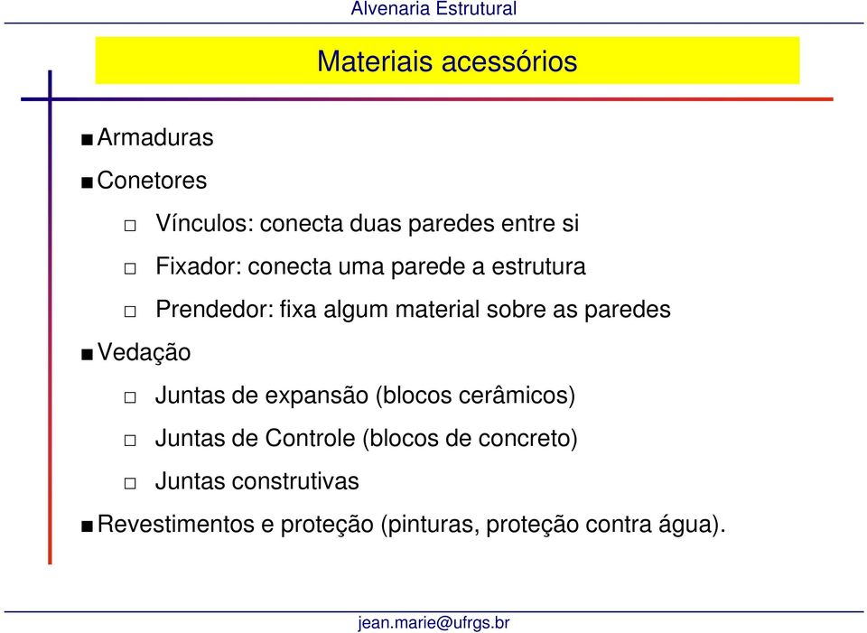 paredes Vedação Juntas de expansão (blocos cerâmicos) Juntas de Controle (blocos de