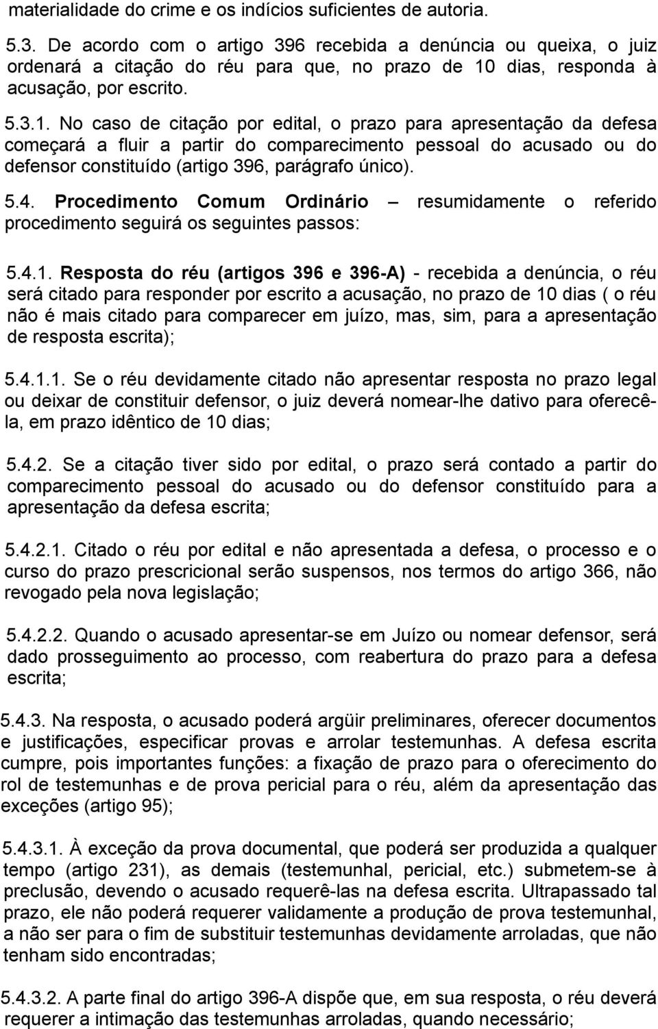 dias, responda à acusação, por escrito. 5.3.1.