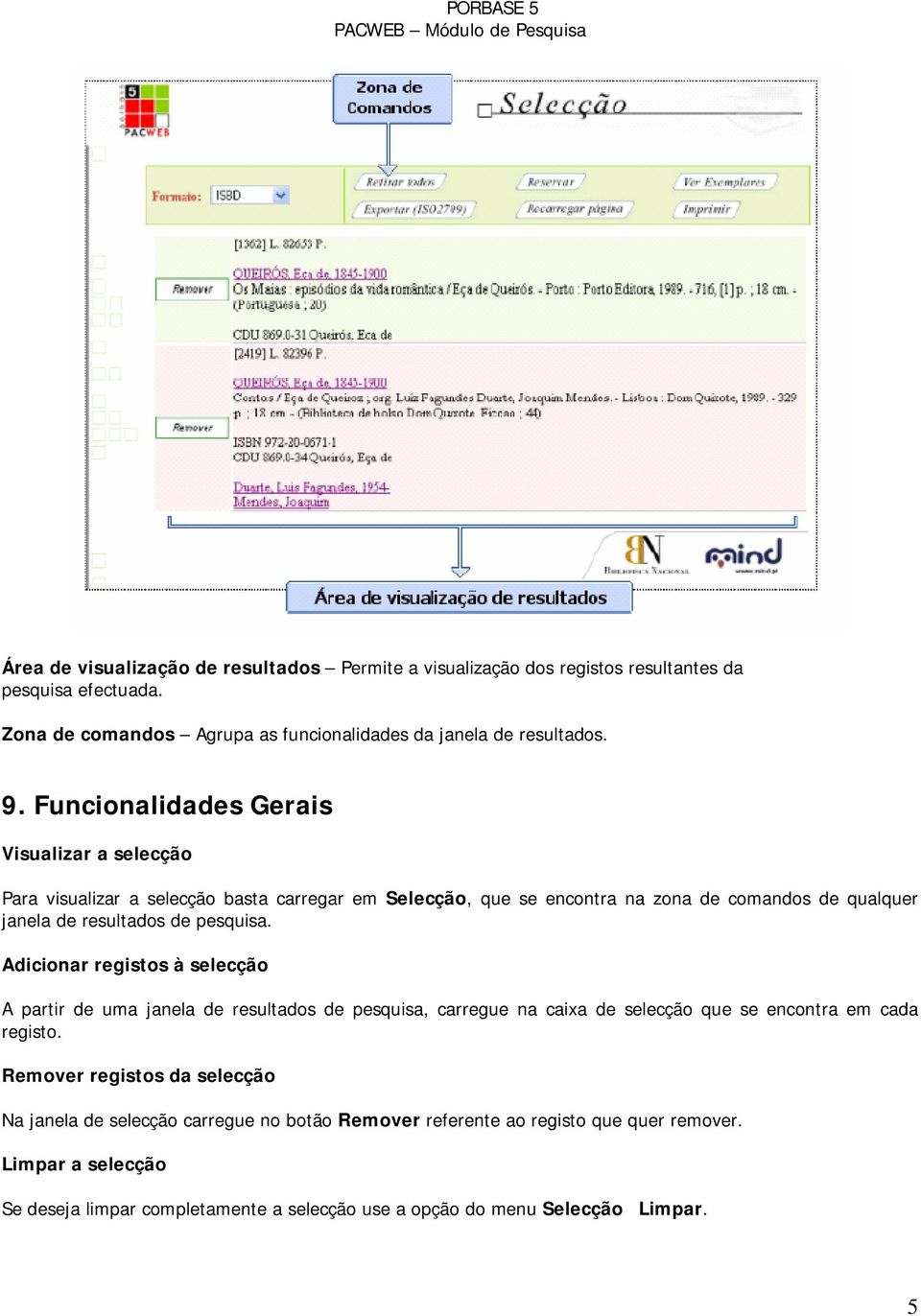 pesquisa. Adicionar registos à selecção A partir de uma janela de resultados de pesquisa, carregue na caixa de selecção que se encontra em cada registo.