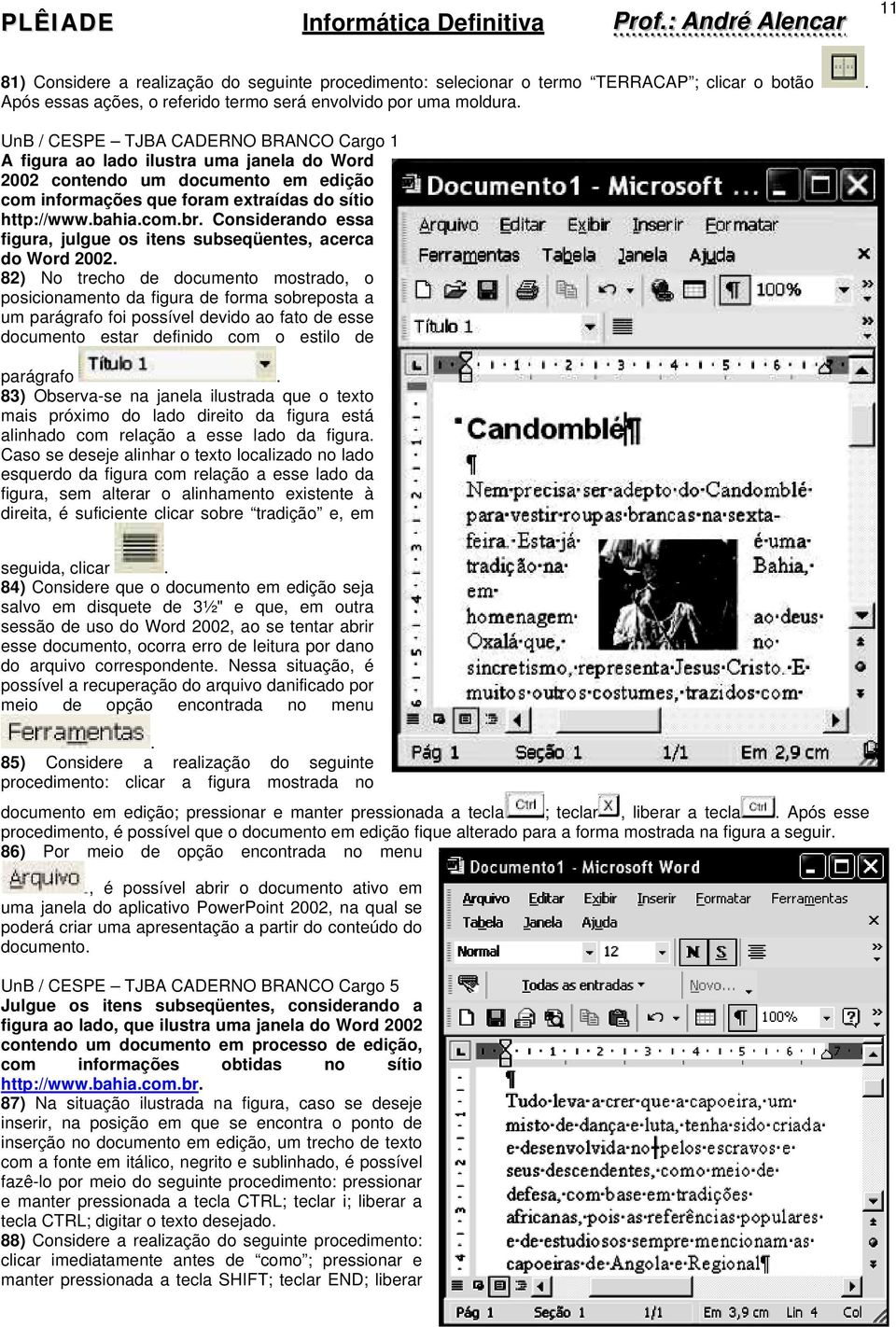 Considerando essa figura, julgue os itens subseqüentes, acerca do Word 2002.