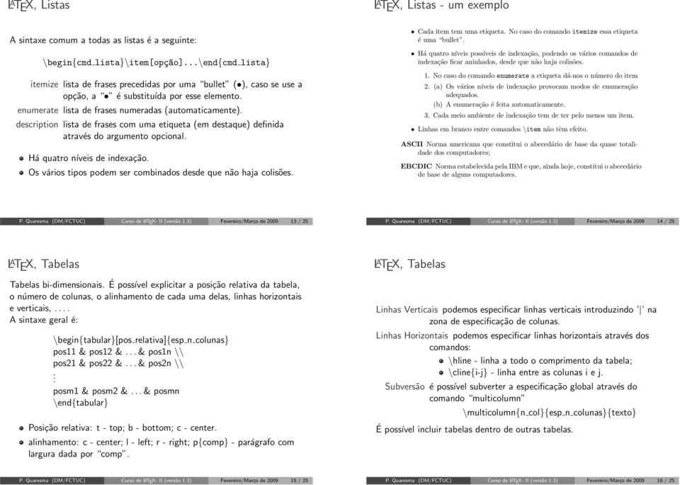 description lista de frases com uma etiqueta (em destaque) definida através do argumento opcional. Há quatro níveis de indexação. Os vários tipos podem ser combinados desde que não haja colisões.