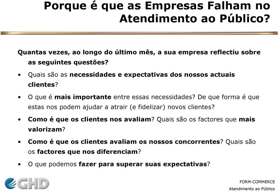 De que forma é que estas nos podem ajudar a atrair (e fidelizar) novos clientes? Como é que os clientes nos avaliam?