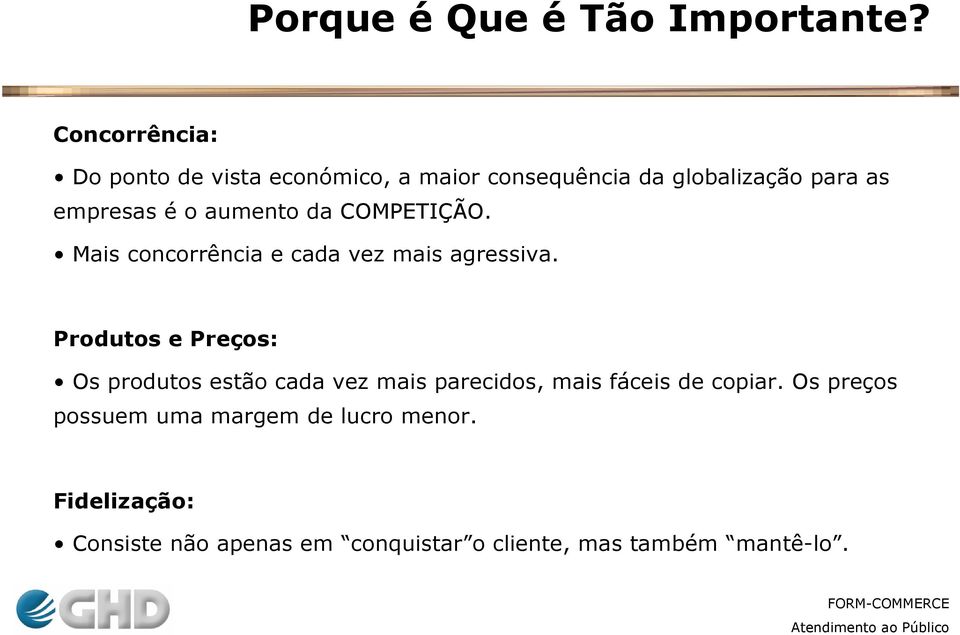 aumento da COMPETIÇÃO. Mais concorrência e cada vez mais agressiva.