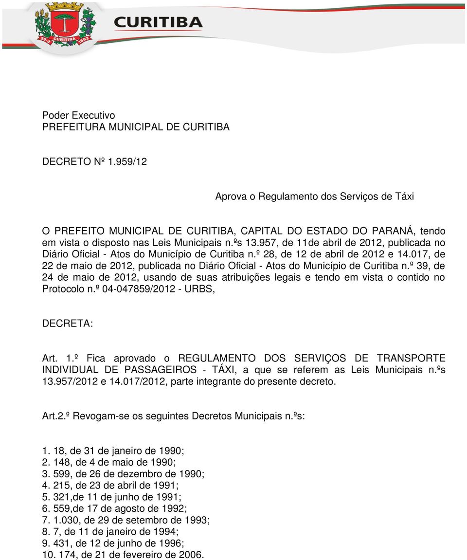 957, de 11de abril de 2012, publicada no Diário Oficial - Atos do Município de Curitiba n.º 28, de 12 de abril de 2012 e 14.