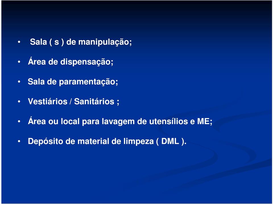 / Sanitários ; Área ou local para lavagem de