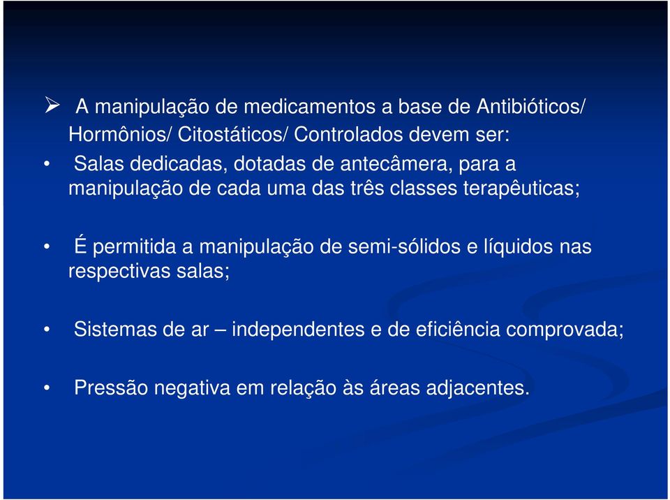 terapêuticas; É permitida a manipulação de semi-sólidos e líquidos nas respectivas salas;