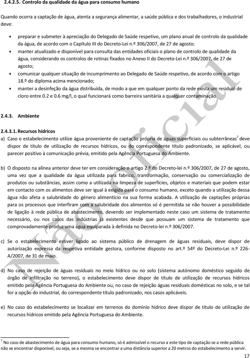 apreciação do Delegado de Saúde respetivo, um plano anual de controlo da qualidade da água, de acordo com o Capítulo III do Decreto-Lei n.