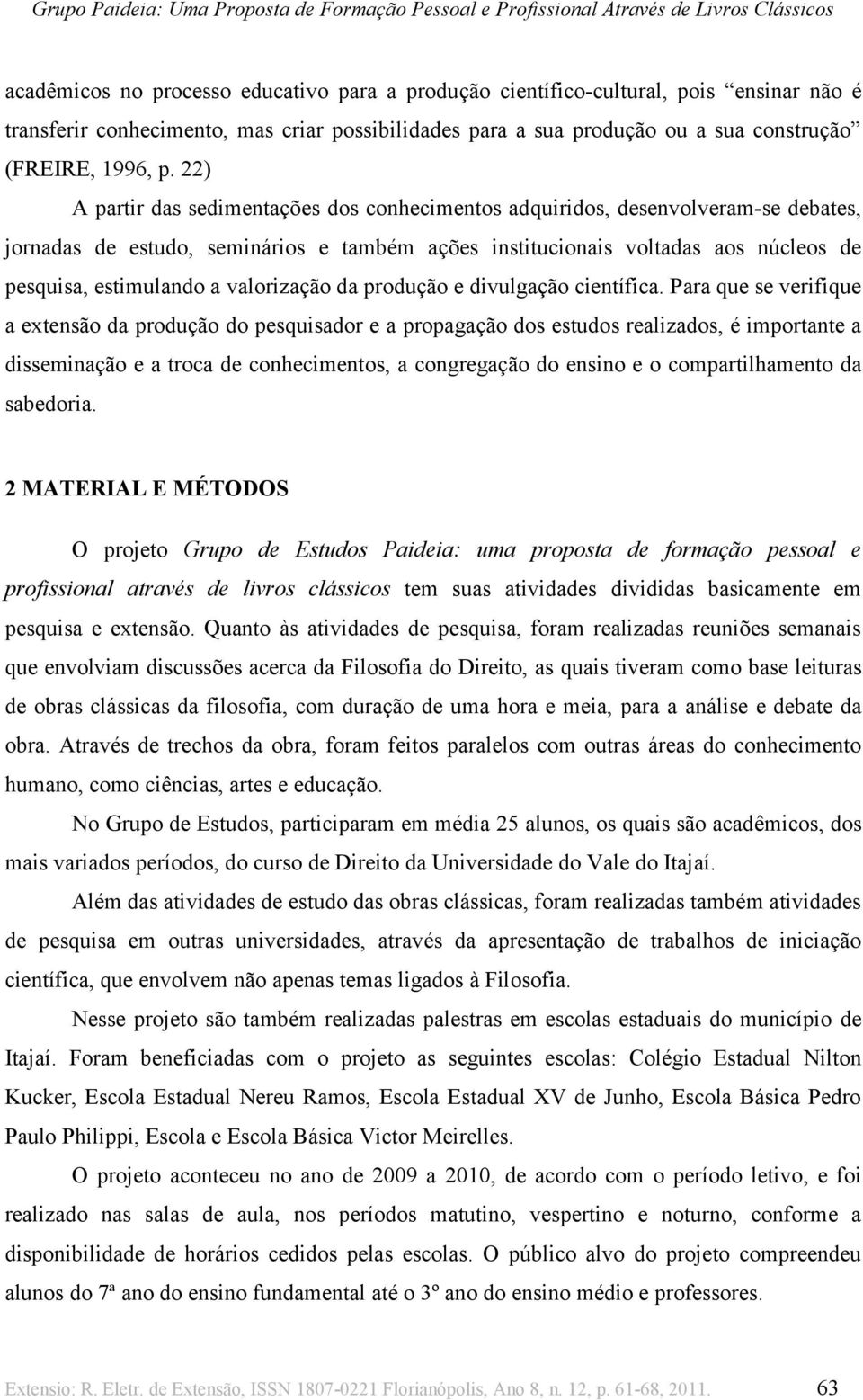 valorização da produção e divulgação científica.