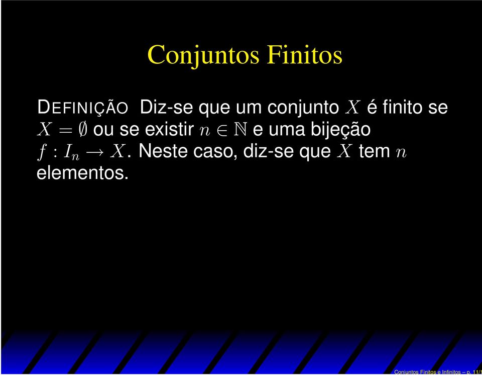 conjunto X é finito se X = ou se existir n N e