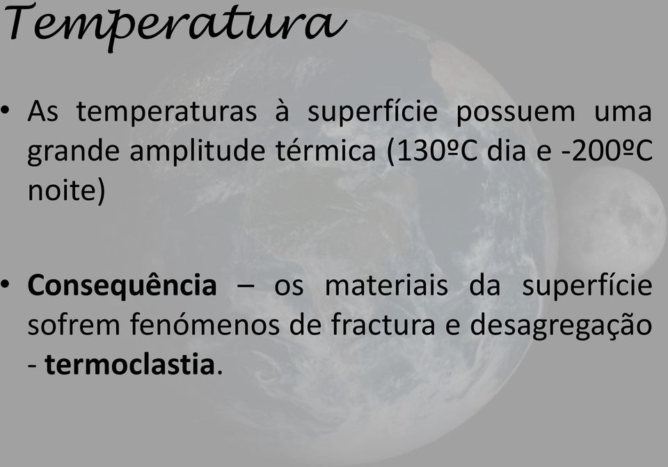 noite) Consequência os materiais da superfície