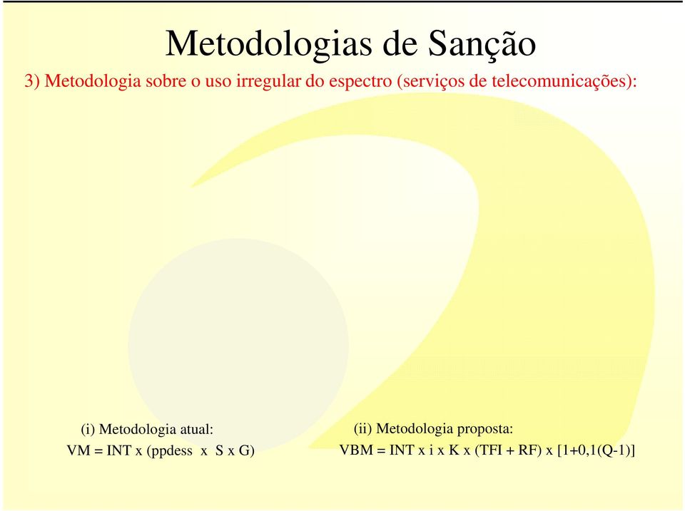 (i) Metodologia atual: VM = INT x (ppdess x S x G) (ii)