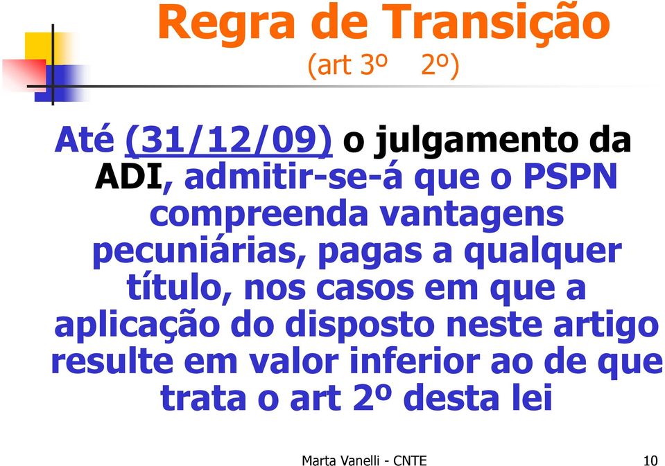 qualquer título, nos casos em que a aplicação do disposto neste artigo