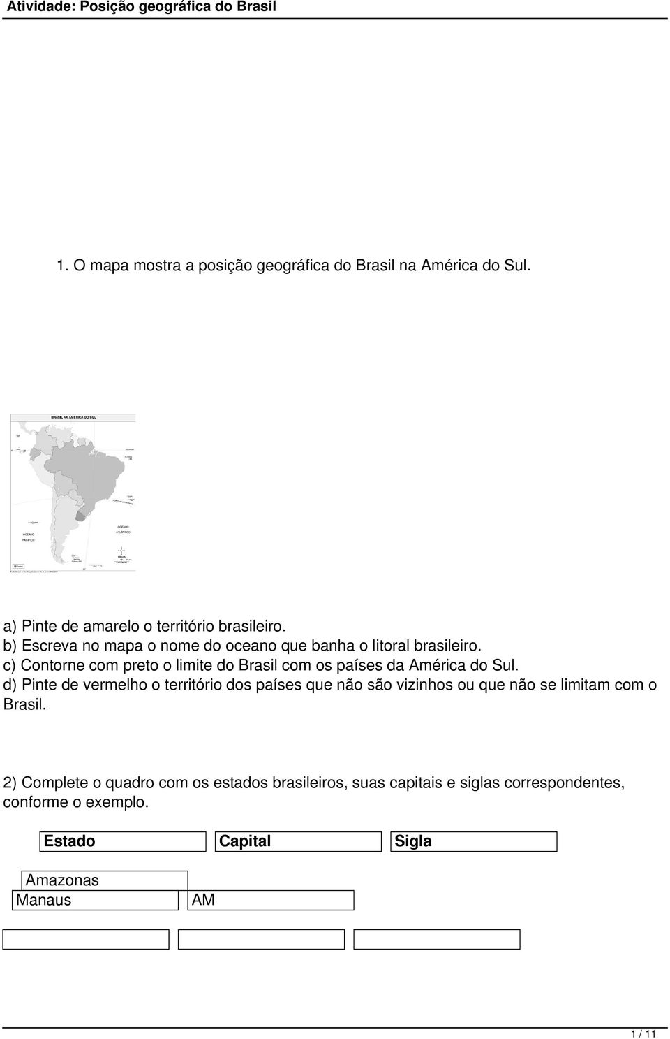 c) Contorne com preto o limite do Brasil com os países da América do Sul.