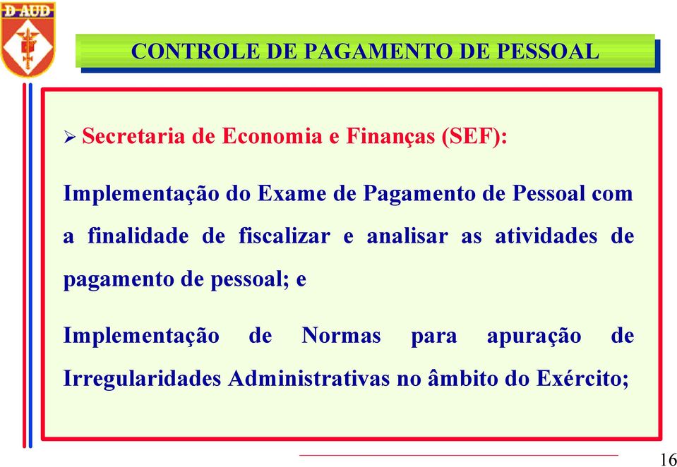 fiscalizar e analisar as atividades de pagamento de pessoal; e