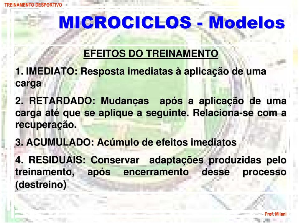 Relaciona-se com a recuperação. 3. ACUMULADO: Acúmulo de efeitos imediatos 4.