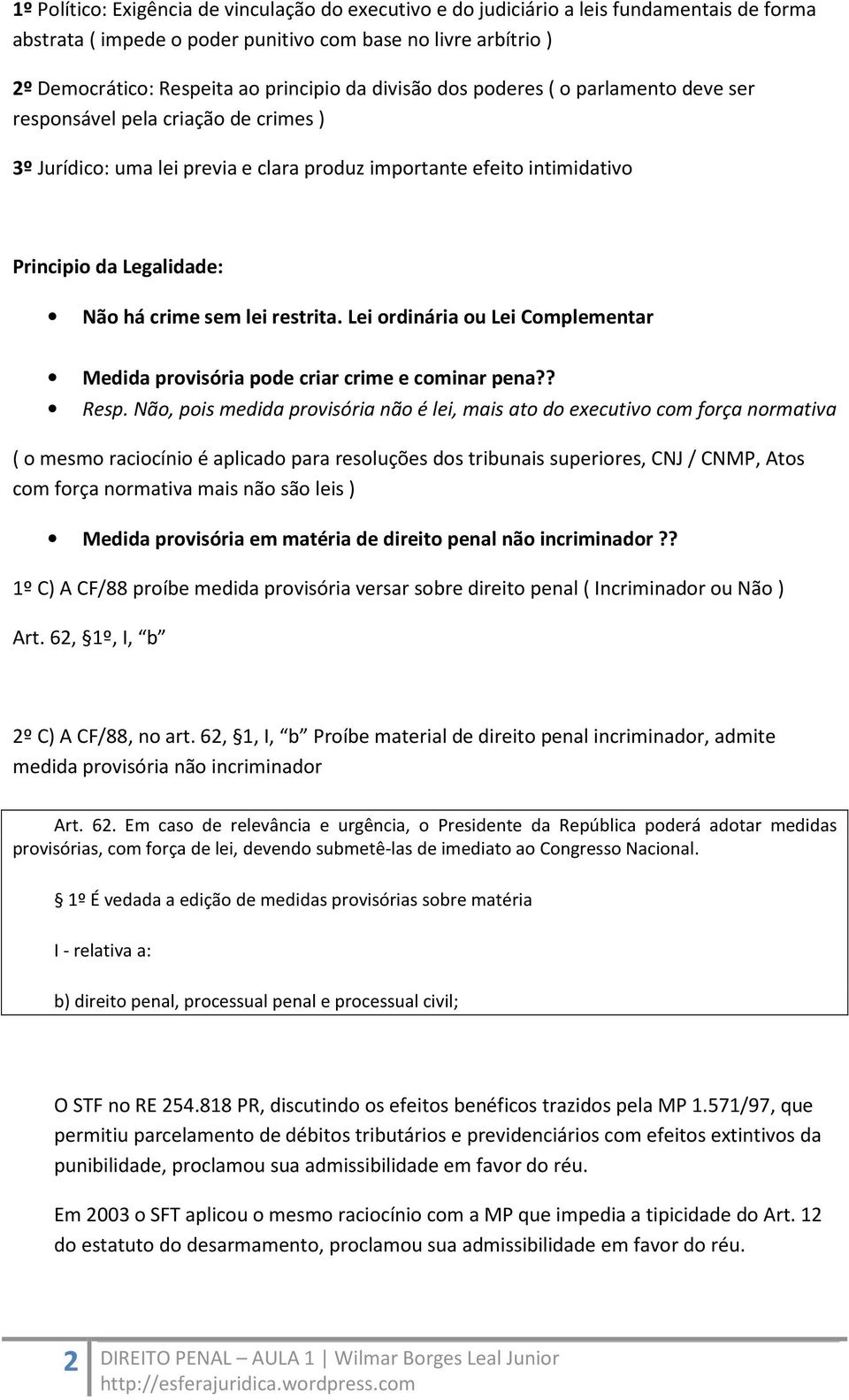 lei restrita. Lei ordinária ou Lei Complementar Medida provisória pode criar crime e cominar pena?? Resp.