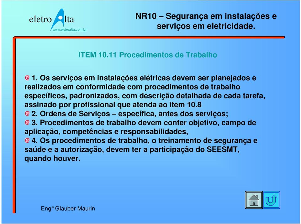 padronizados, com descrição detalhada de cada tarefa, assinado por profissional que atenda ao item 10.8 2.