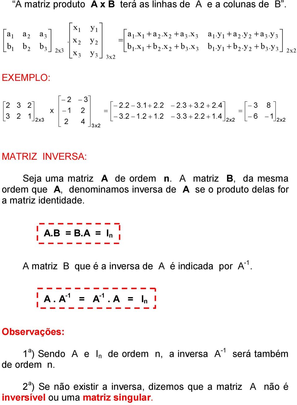 mtriz, d msm ordm qu, dnominmos invrs d s o produto dls for mtriz idntidd.. =.