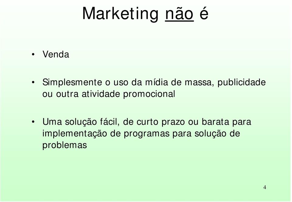 promocional Uma solução fácil, de curto prazo ou