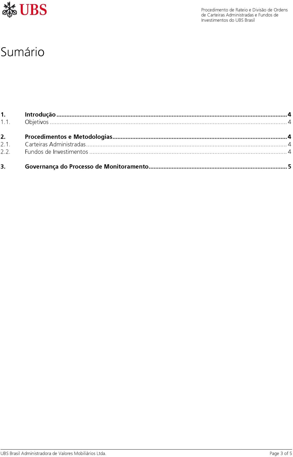 .. 4 2.2. Fundos de Investimentos... 4 3.