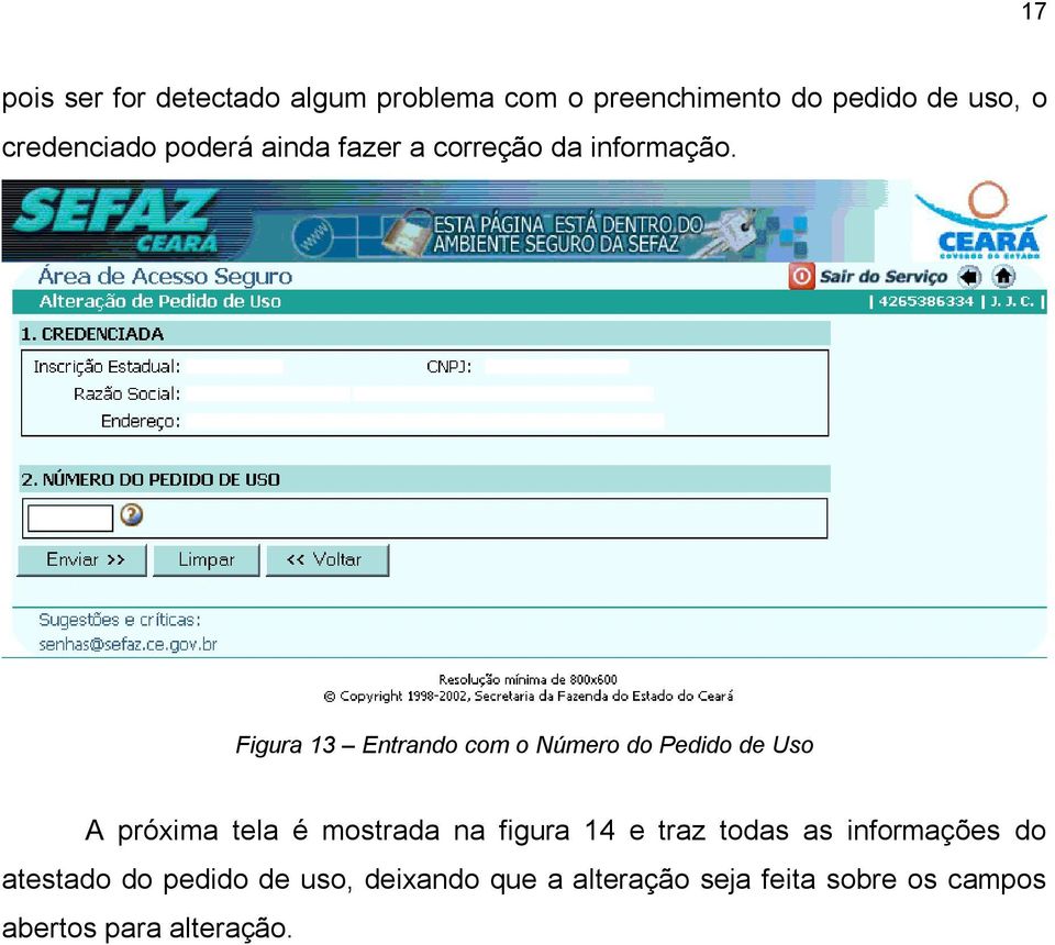 Figura 13 Entrando com o Número do Pedido de Uso A próxima tela é mostrada na figura 14 e