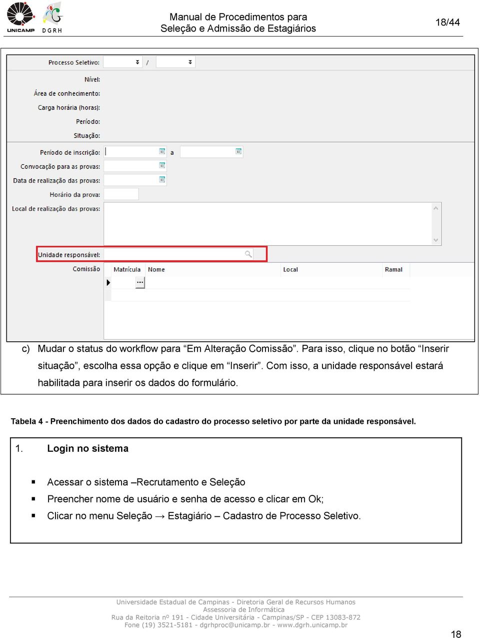 Com isso, a unidade responsável estará habilitada para inserir os dados do formulário.