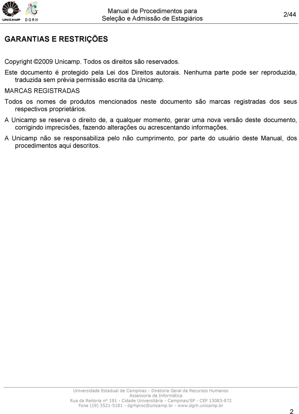 MARCAS REGISTRADAS Todos os nomes de produtos mencionados neste documento são marcas registradas dos seus respectivos proprietários.