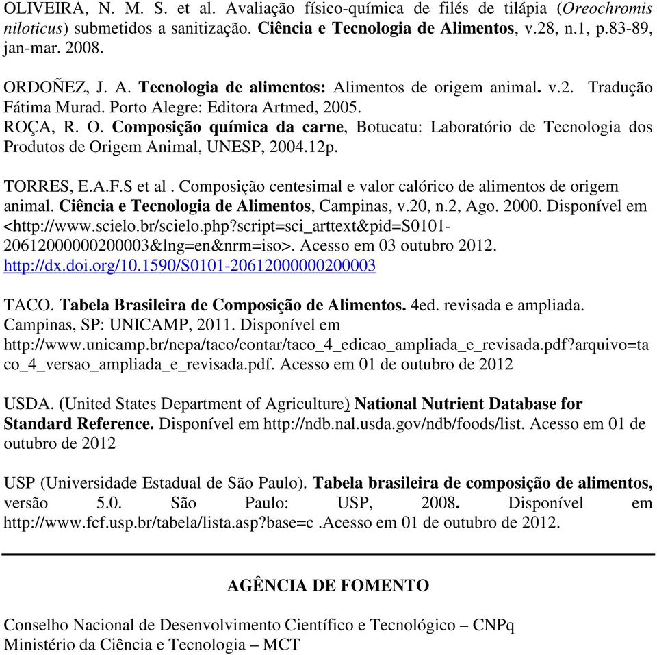 Composição química da carne, Botucatu: Laboratório de Tecnologia dos Produtos de Origem Animal, UNESP, 2004.12p. TORRES, E.A.F.S et al.