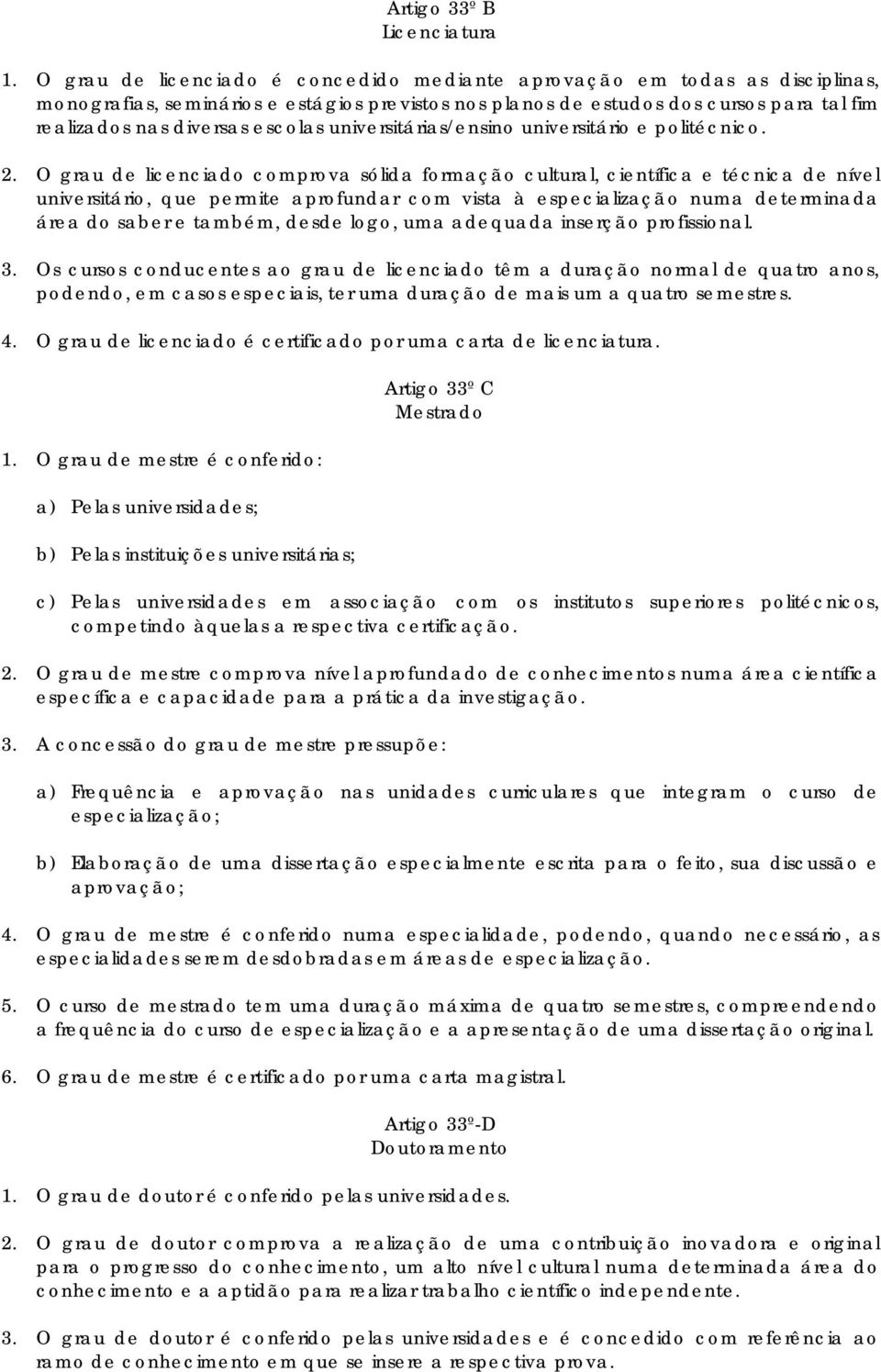 universitárias/ensino universitário e politécnico. 2.