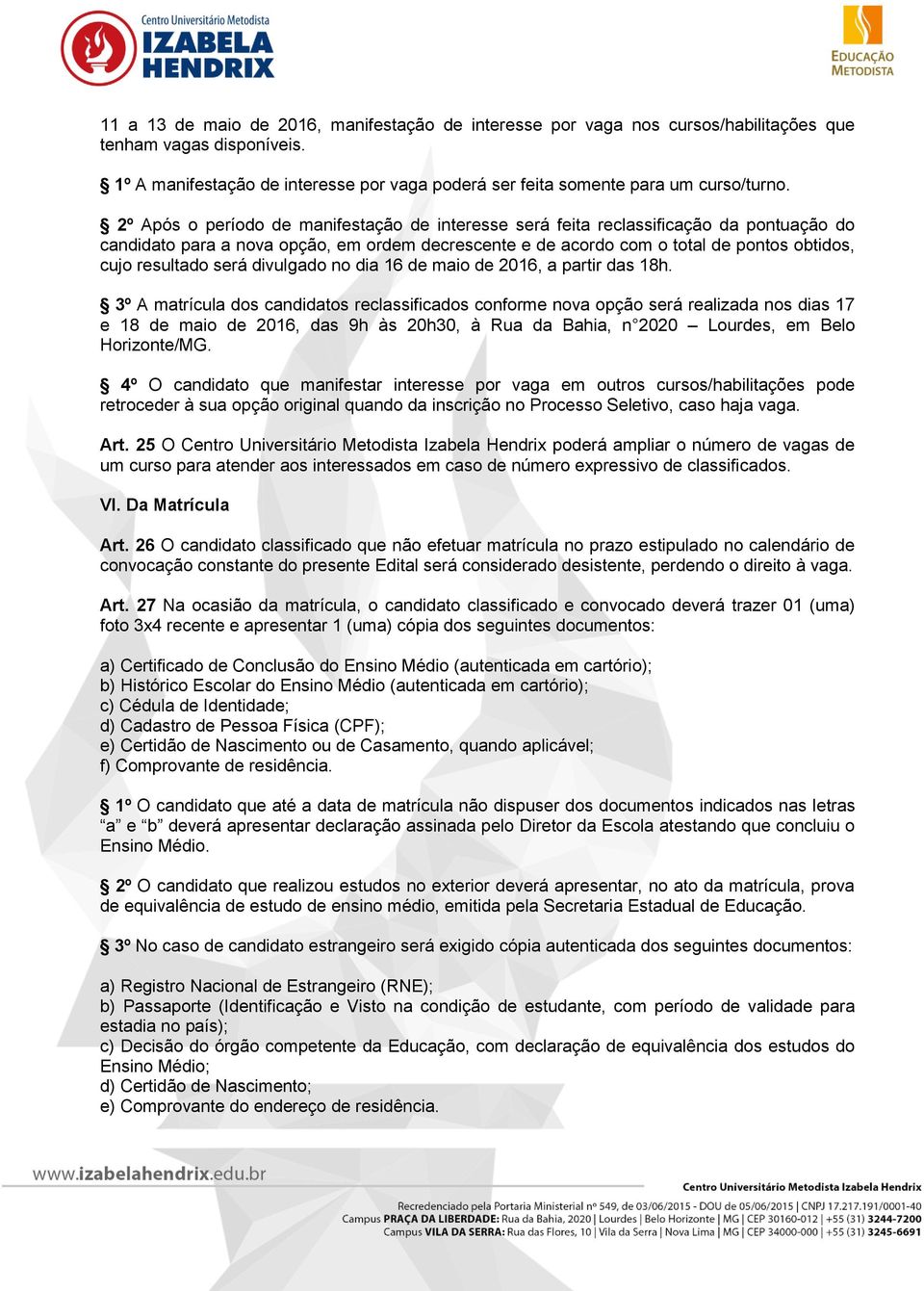 será divulgado no dia 16 de maio de 2016, a partir das 18h.