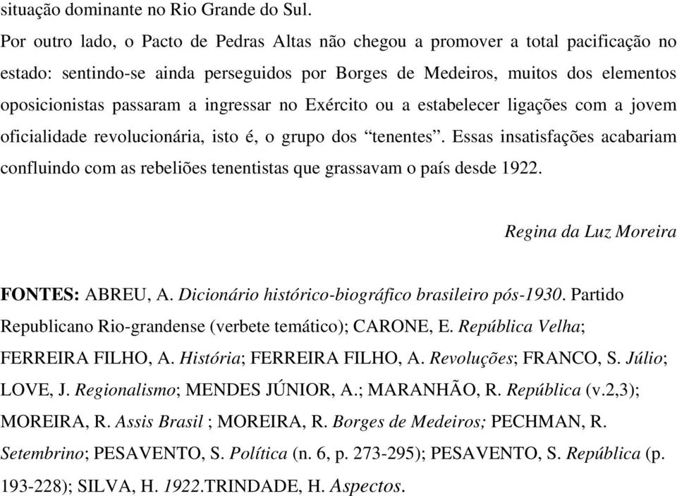 ingressar no Exército ou a estabelecer ligações com a jovem oficialidade revolucionária, isto é, o grupo dos tenentes.