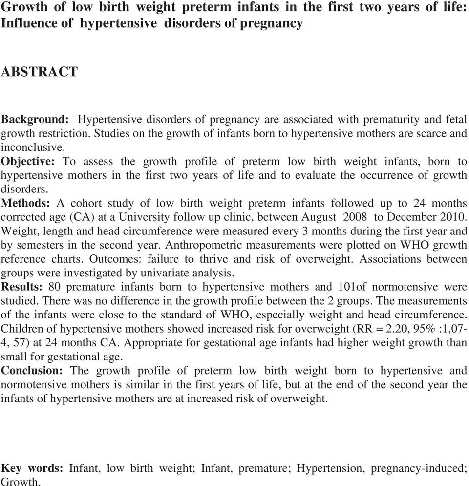 Objective: To assess the growth profile of preterm low birth weight infants, born to hypertensive mothers in the first two years of life and to evaluate the occurrence of growth disorders.