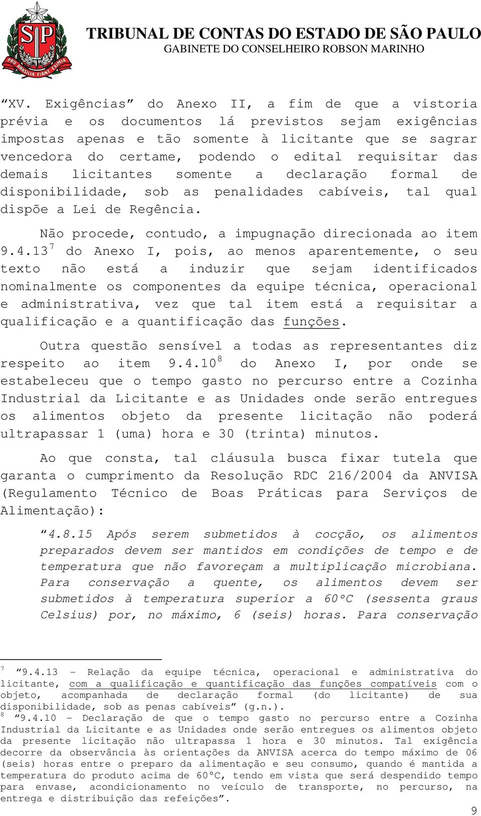 Não procede, contudo, a impugnação direcionada ao item 9.4.