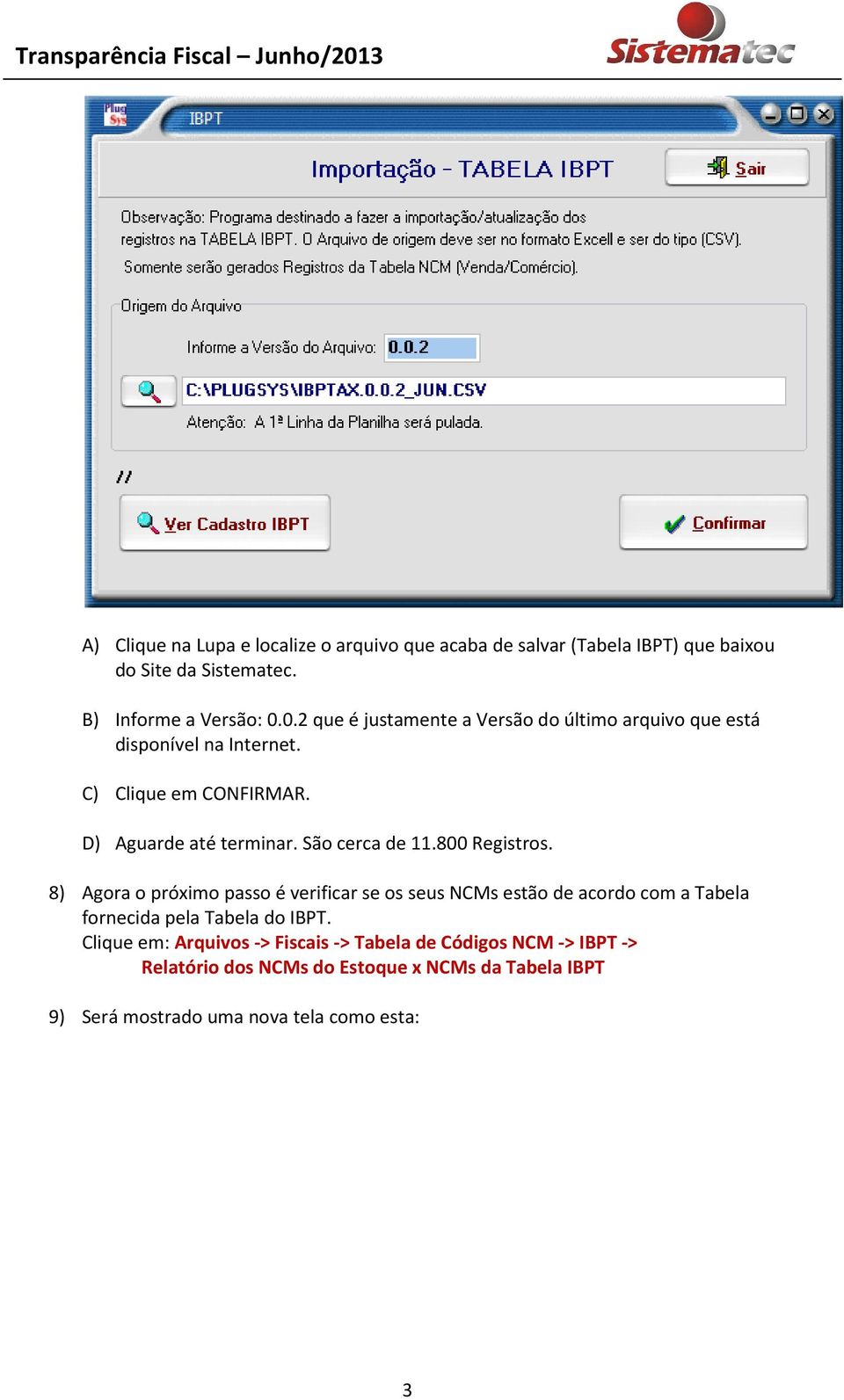 São cerca de 11.800 Registros.