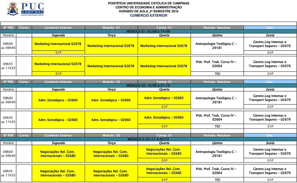 Log Internac e Transport Seguros - T01 MÓDULO 02: 19/09 à 31/10 Antropologia Teológica C - 29181 Gerenc.Log Internac e Transport Seguros - T01 Gerenc.
