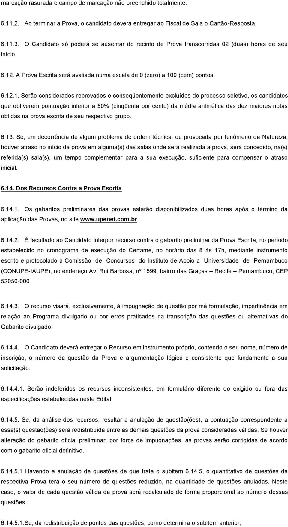 . A Prova Escrita será avaliada numa escala de 0 (zero) a 10