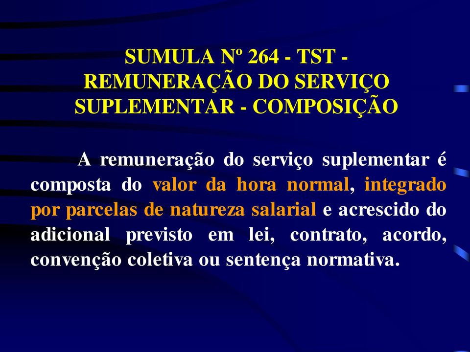 integrado por parcelas de natureza salarial e acrescido do adicional