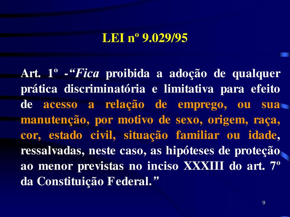 acesso a relação de emprego, ou sua manutenção, por motivo de sexo, origem, raça, cor,