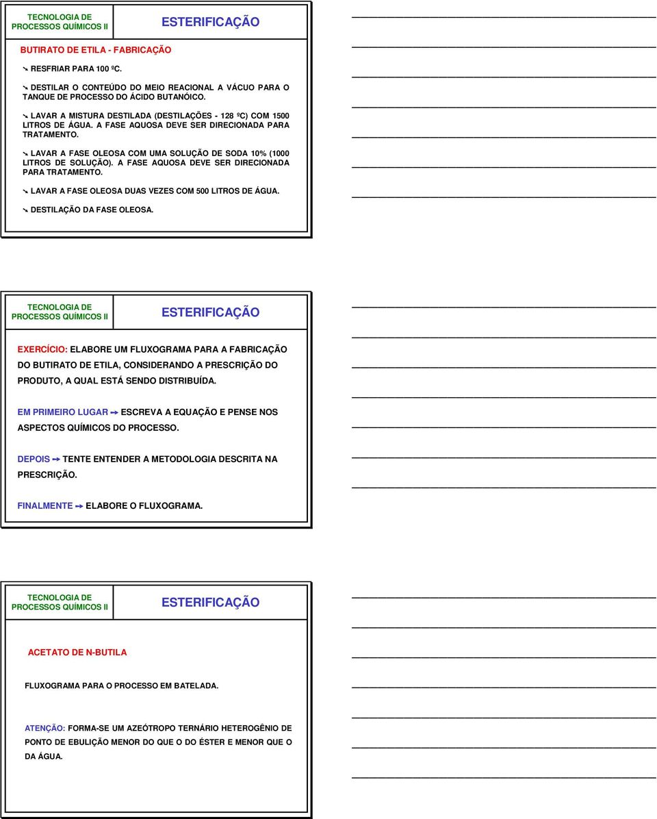 A FASE AQUSA DEVE SER DIRECINADA PARA TRATAMENT. LAVAR A FASE LESA DUAS VEZES CM 5 LITRS DE ÁGUA. DESTILAÇÃ DA FASE LESA.