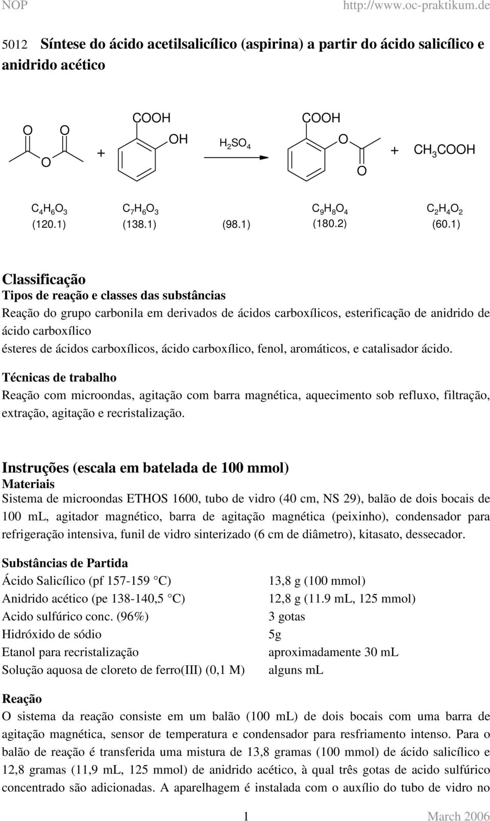 1) Classificação Tipos de reação e classes das substâncias Reação do grupo carbonila em derivados de ácidos carboxílicos, esterificação de anidrido de ácido carboxílico ésteres de ácidos