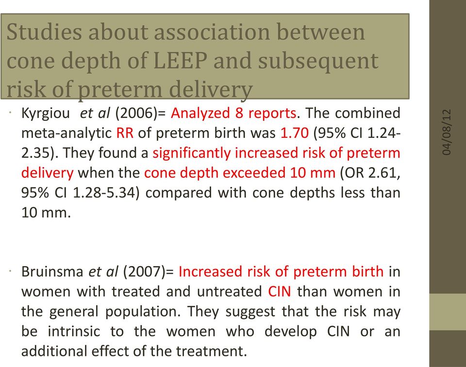 They found a significantly increased risk of preterm delivery when the cone depth exceeded 10 mm (OR 2.61, 95% CI 1.28-5.