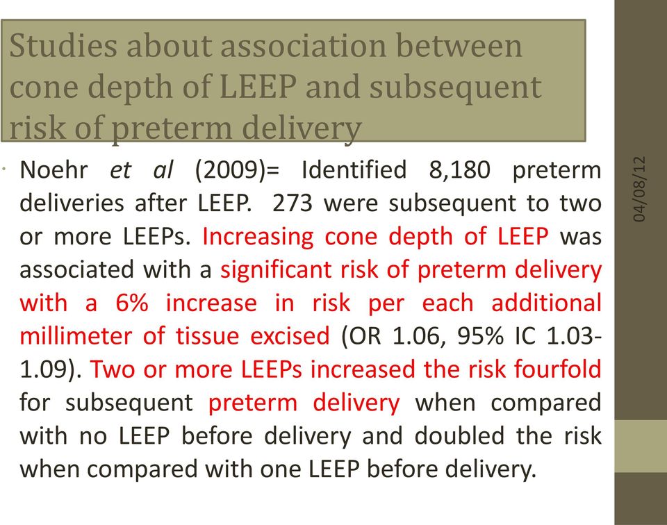 Increasing cone depth of LEEP was associated with a significant risk of preterm delivery with a 6% increase in risk per each additional