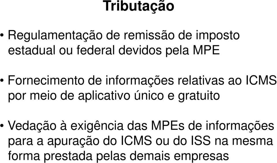 de aplicativo único e gratuito Vedação à exigência das MPEs de