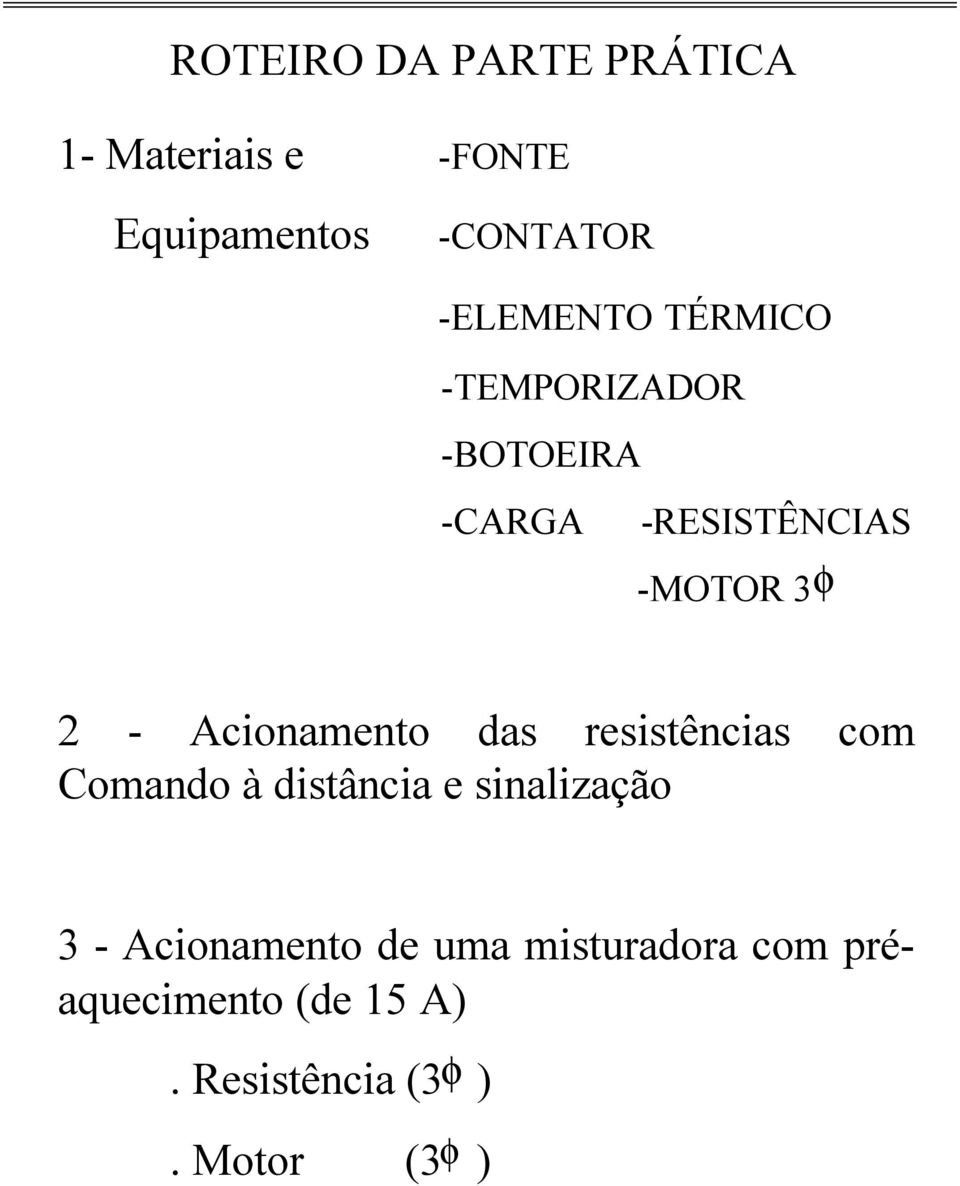 Acionamento das resistências com Comando à distância e sinalização 3 -