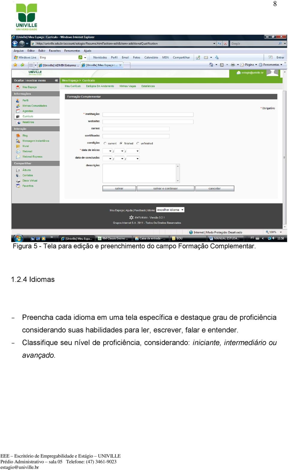 proficiência considerando suas habilidades para ler, escrever, falar e entender.