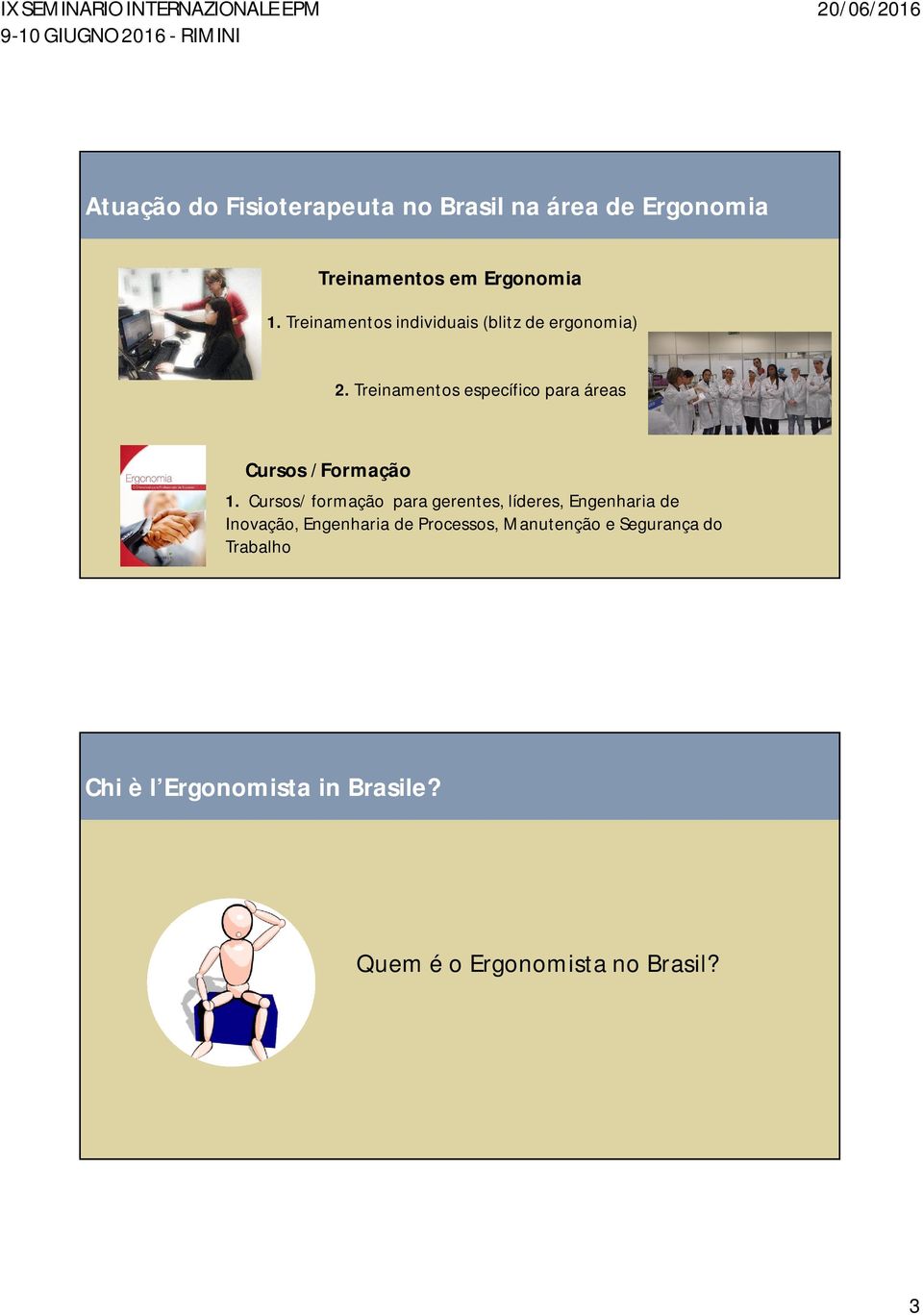 Treinamentos específico para áreas Cursos /Formação 1.