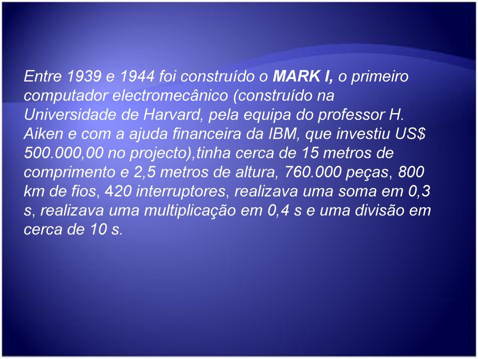 000,00 no projecto),tinha cerca de 15 metros de comprimento e 2,5 metros de altura, 760.